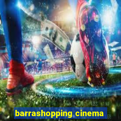 barrashopping cinema